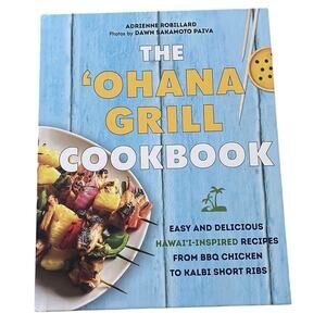 The 'Ohana Grill Cookbook: Easy and Delicious Hawai'i-Inspired Recipes
